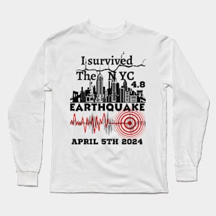 I Survived the NYC Earthquake April 5th 2024 Long Sleeve T-Shirt
